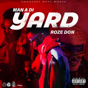 ROZE DON – MAN A YARD (AUDIO & MUSIC VIDEO)