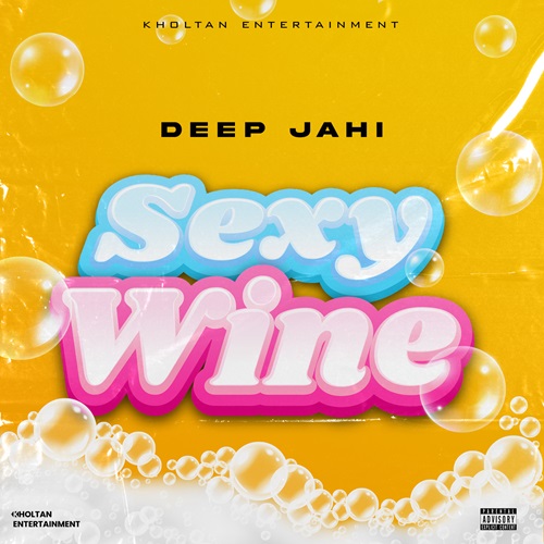 deep-jahi-–-sexy-wine-(audio-&-music-video)