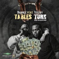 nhance-ft-teejay-–-tables-turn-(audio-&-music-video)-–-bright-nation-records