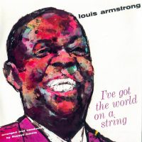 louis-armstrong-–-i’ve-got-the-world-on-a-string-(1957)